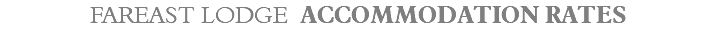 FAREAST LODGE ACCOMMODATION RATES